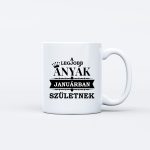 A legjobb anyák JANUÁRBAN születtek