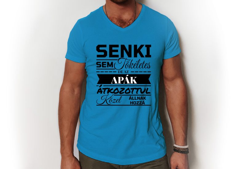 Senki sem tökéletes, de az APÁK átkozottul közel állnak hozzá - V nyakú