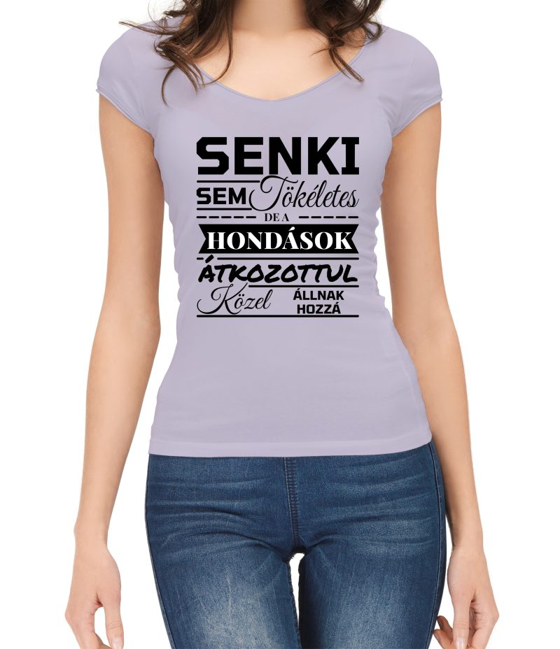 Senki sem tökéletes de a HONDÁSOK átkozottul közel állnak hozzá - női V nyakú