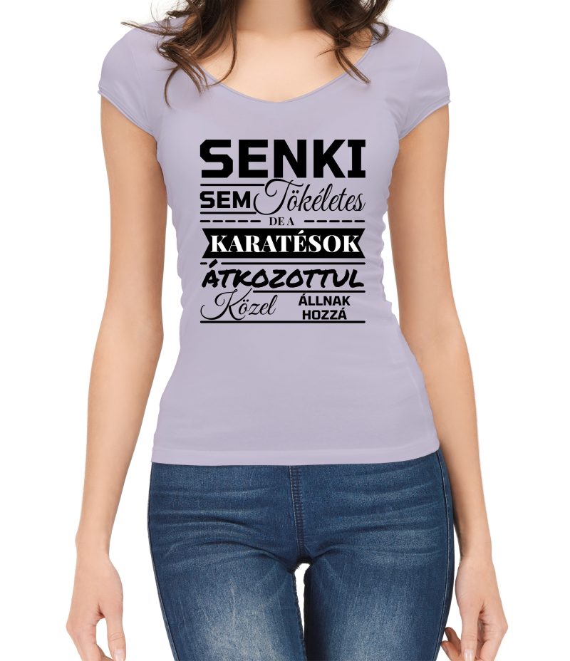 Senki sem tökéletes de a KARATÉSOK átkozottul közel állnak hozzá - női V nyakú