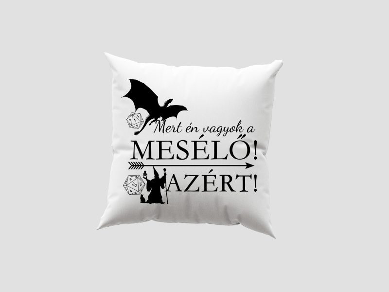 Mert én vagyok a Mesélő! Azért! - Párnahuzat