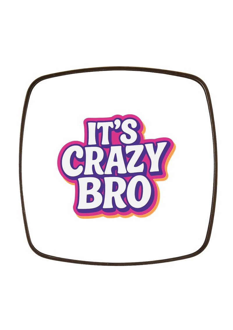 It's crazy bro fém hűtőmágnes