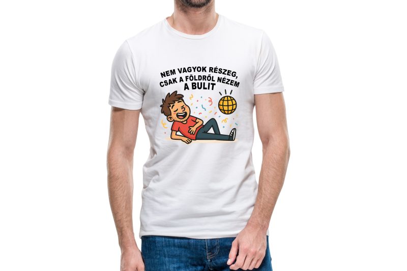Nem vagyok részeg, csak a földről nézem a bulit