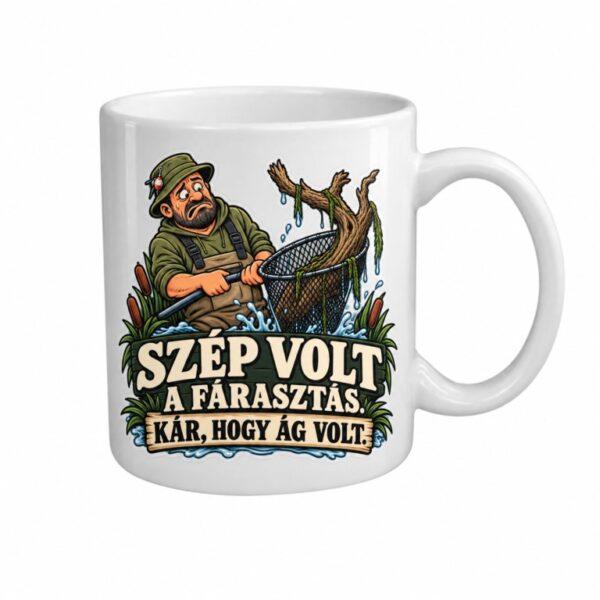 Szép volt a fárasztás. Kár, hogy ág volt – kerámia bögre