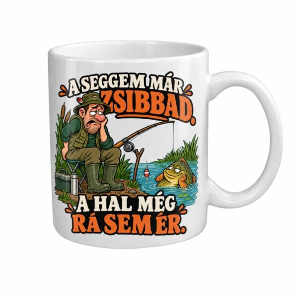 A seggem már zsibbad. A hal még rá sem ér – kerámia bögre