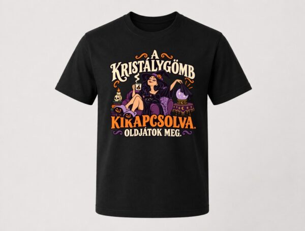 A kristálygömb kikapcsolva. Oldjátok meg – póló
