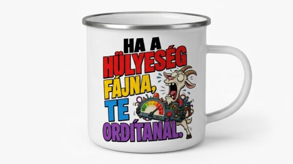 Ha a hülyeség fájna – fém bögre